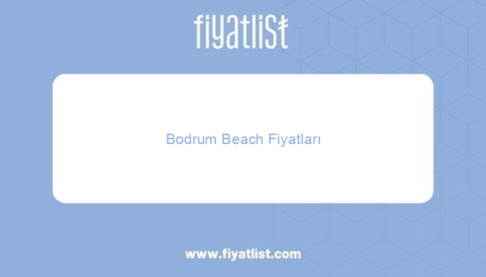 bodrum beach fiyatlari 3089