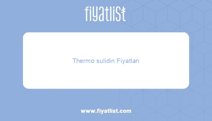 thermo sulidin fiyatlari 2813